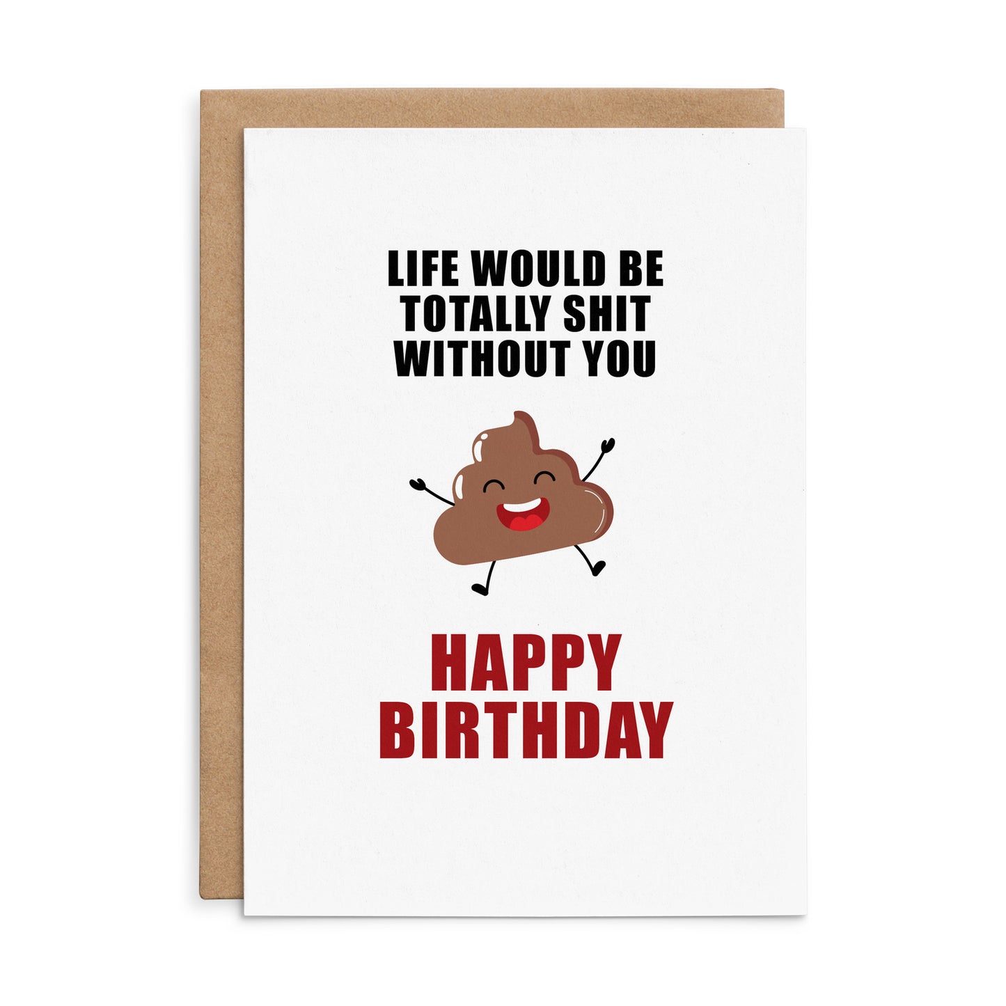 Defamations Birthday Card - Life Would Be Totally Shit Without You