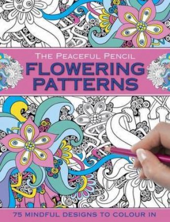 The Peaceful Pencil: Flowering Patterns