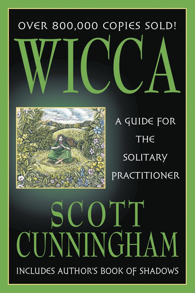 Wicca: A guide for the solitary practitioner by Scott Cunningham