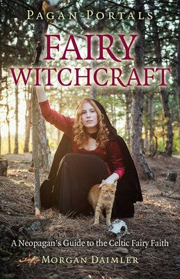 Pagan Portals: Fairy Witchcraft (A Neopagan's Guide to the Celtic Fairy Faith)