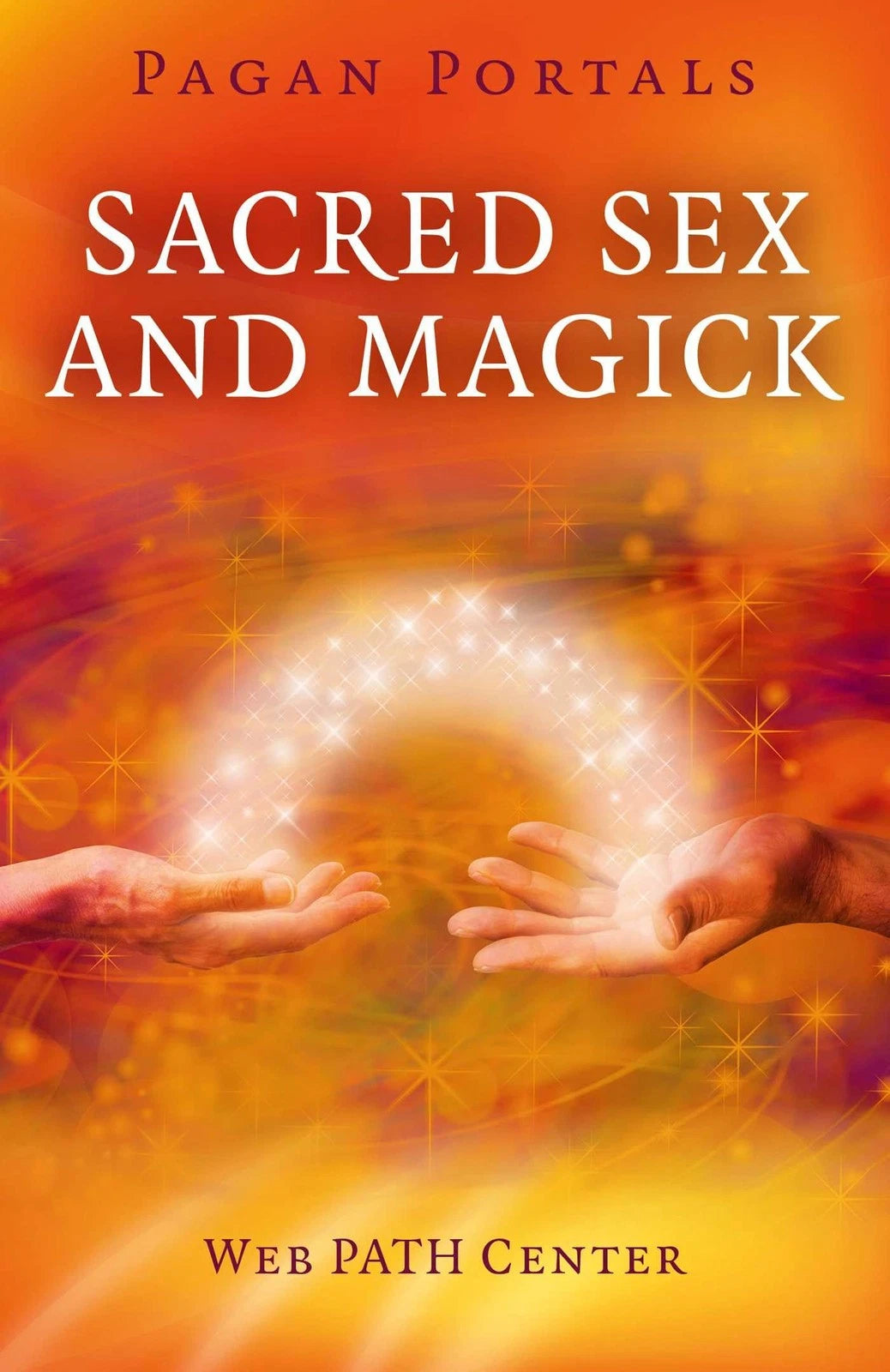 Pagan Portals: Sacred Sex and Magick